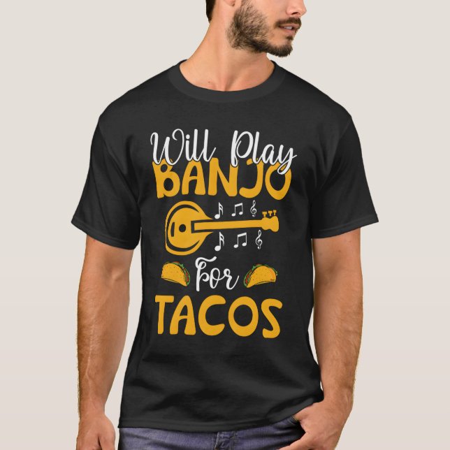Will Play Banjo For Tacos Banjo Player T Shirt (Framsida)