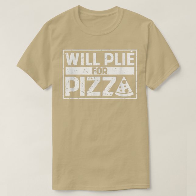 Will Plie for Pizza Funny Ballet Dancing Italy B T Shirt (Design framsida)