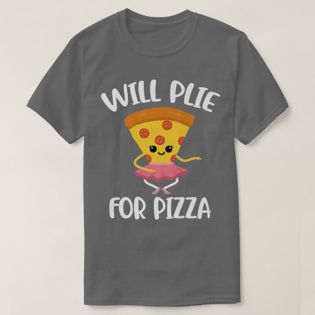 Will Plie for Pizza T Shirt (Design framsida)