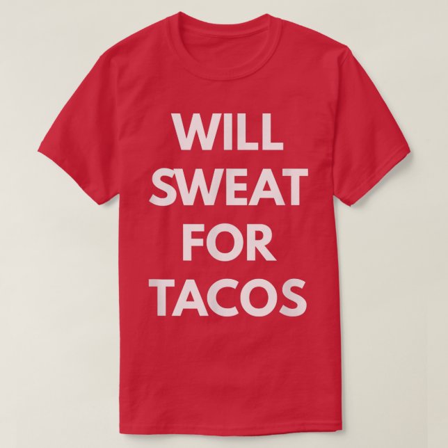 Will Sweat for Tacos - Taco Lastbilar T Shirt (Design framsida)