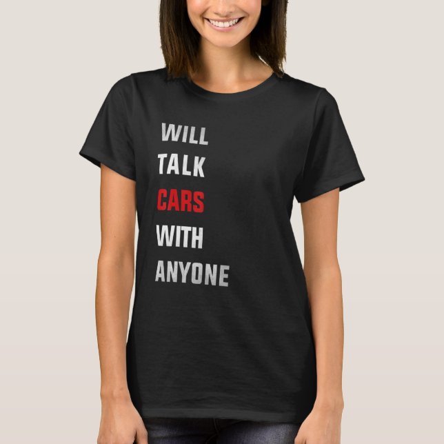 Will talk cars with anyone, automobile funny desig t shirt (Framsida)
