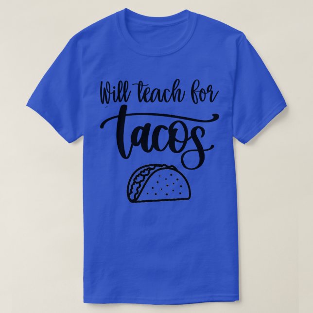 Will Teach for Tacos T Shirt (Design framsida)