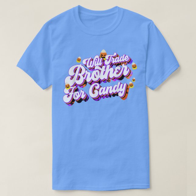 Will Trade Brother for Candy Funny Trick Treat Hal T Shirt (Design framsida)