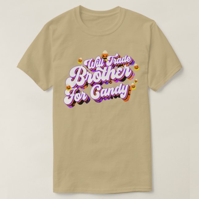 Will Trade Brother for Candy Funny Trick Treat Hal T Shirt (Design framsida)