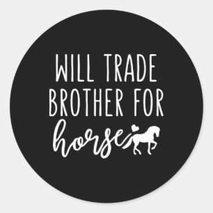 Will Trade Brother for Horse Funny Horse Lover Equ Runt Klistermärke