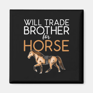 Will Trade Brother for Horse - Lover Magnet