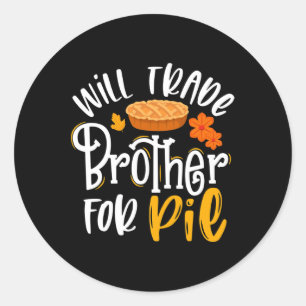 Will Trade Brother för Paj Funny Fall Thanksgiven Runt Klistermärke