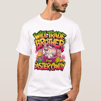 Will Trade Brother for Påsk Candy Bunny Funny T Shirt