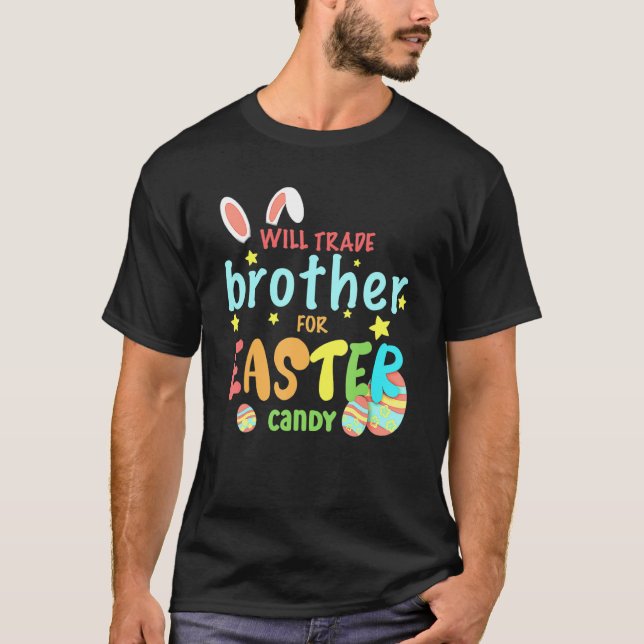 Will Trade Brother for Påsk Candy Eggs Cute Bunn T Shirt (Framsida)