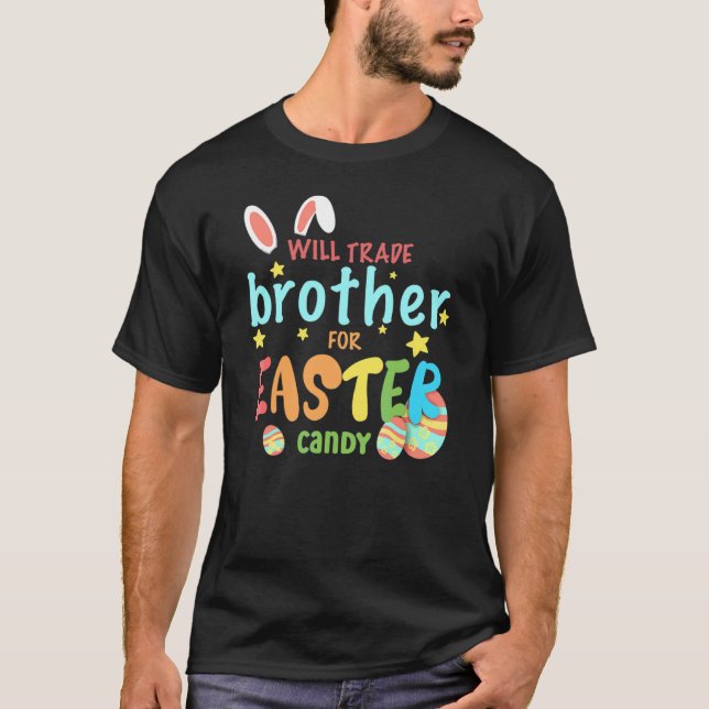 Will Trade Brother for Påsk Candy Eggs Cute Bunn T Shirt (Framsida)