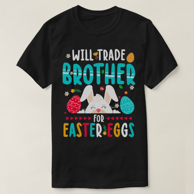 Will Trade Brother for Påsk Candy Eggs Gift Desi T Shirt (Design framsida)