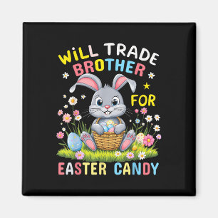 Will Trade Brother for Påsk Candy Funny Family E Magnet
