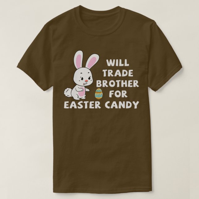 Will Trade Brother for Påsk Candy Funny Påsk D T Shirt (Design framsida)