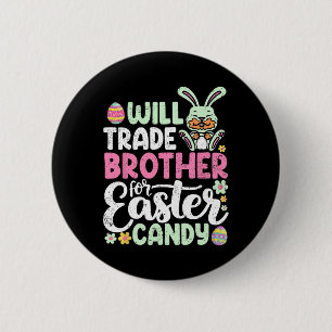 Will Trade Brother for Påsk Candy Funny Småbarn Knapp