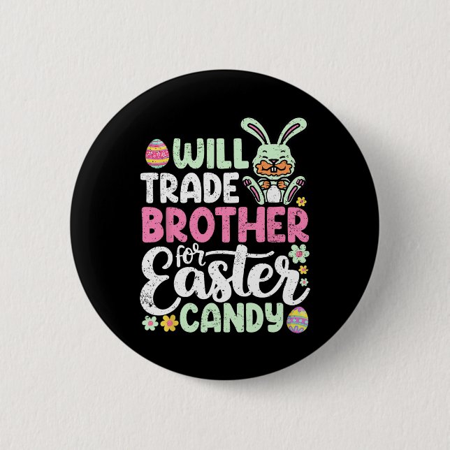 Will Trade Brother for Påsk Candy Funny Småbarn Knapp (Framsida)