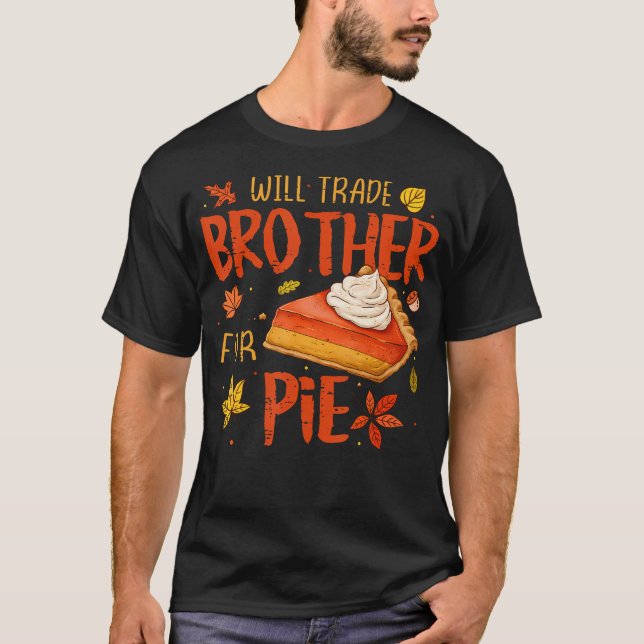 Will Trade Brother For Pie Fall Family Kids Thanks T Shirt (Framsida)