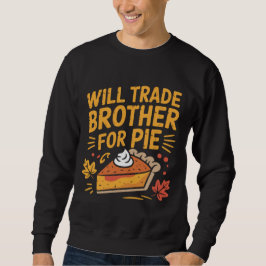 Will Trade Brother For Pie Funny Thanksgiving Lång Ärmad Tröja