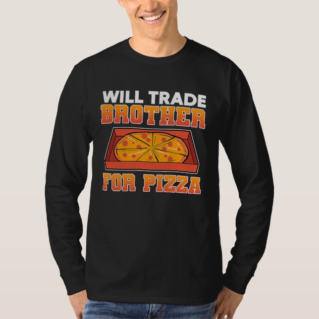 Will trade brother for pizza t shirt (Framsida)