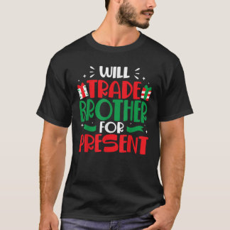 Will Trade Brother for Presenter Funny Family Chri T Shirt