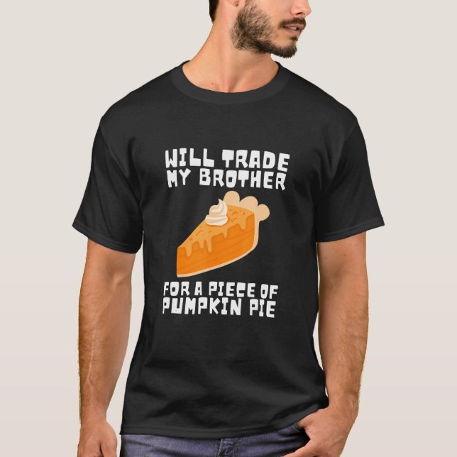 Will Trade Brother för Pumpkin Paj Thanksgiving Ki T Shirt (Framsida)