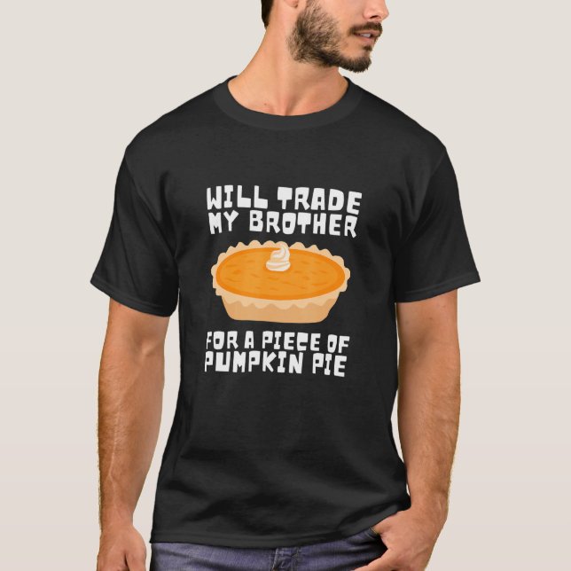 Will Trade Brother för Pumpkin Paj Thanksgiving Ki T Shirt (Framsida)