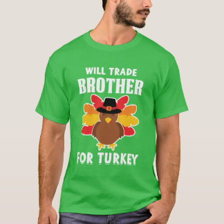 Will Trade Brother For Turkey T Shirt