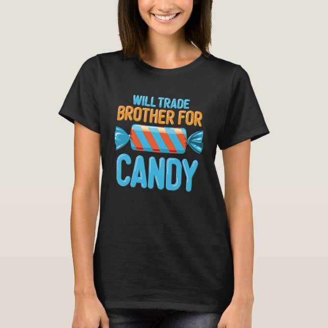 Will Trade Brother Sister For Candy Sibling Rivalr T Shirt (Framsida)