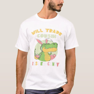 Will Trade Cousin for Påsk Candy Dinosaur T Rex Shirt