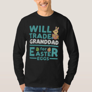 Will Trade Granddad for Easter Eggs Grandpa Family T Shirt