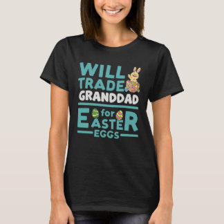 Will Trade Granddad for Easter Eggs Grandpa Family T Shirt