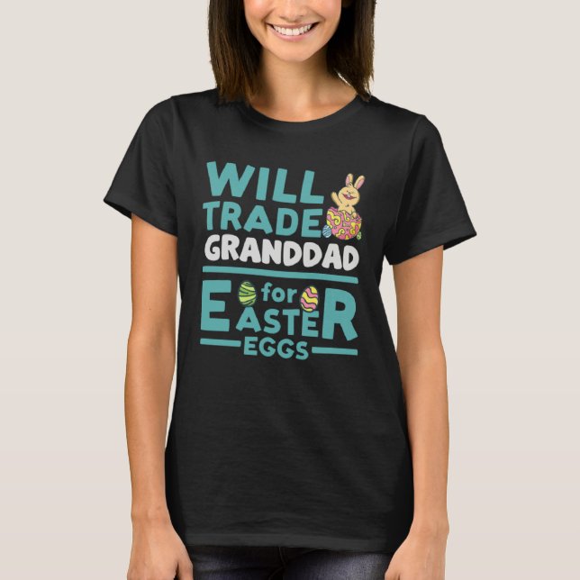 Will Trade Granddad for Easter Eggs Grandpa Family T Shirt (Framsida)