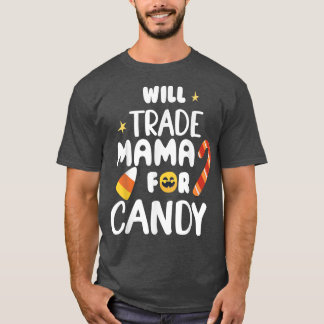 Will Trade Mamma for Candy Funny Matching Hallowee T Shirt