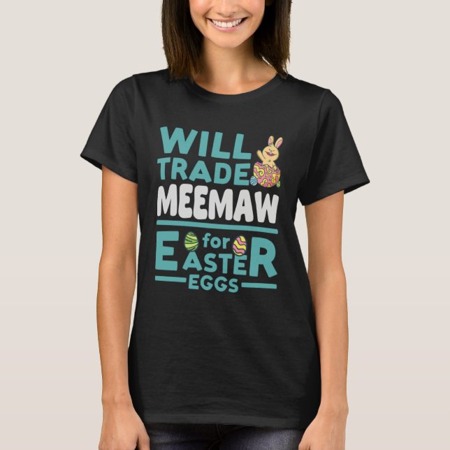 Will Trade Meemaw for Easter Eggs Grandma Family G T Shirt (Framsida)
