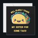 Will Trade My Sister for Tacos<br><div class="desc">Will Trade My Sister for Tacos</div>