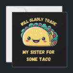 Will Trade My Sister for Tacos<br><div class="desc">Will Trade My Sister for Tacos</div>
