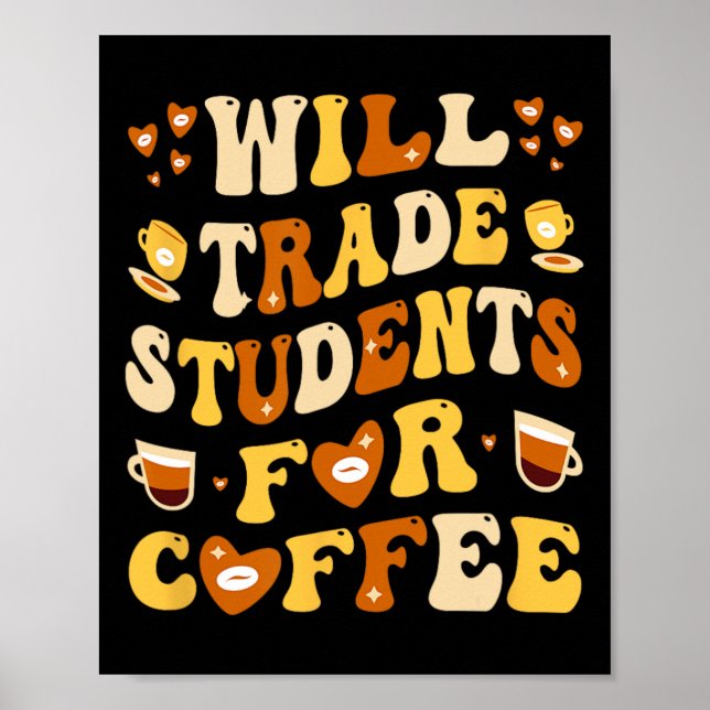 Will Trade My Students For Coffee Teacher Valentin Poster (Framsidan)