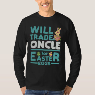 Will Trade Oncle for Easter Eggs Uncle Family Tio  T Shirt