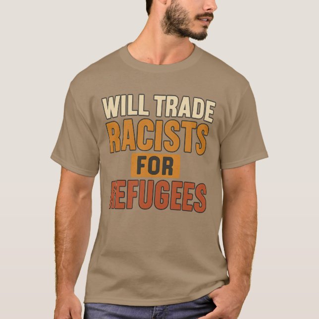 Will Trade Racists for Refugees T Shirt (Framsida)