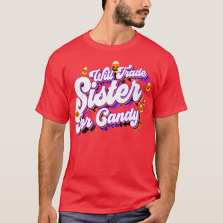 Will Trade Sister for Candy Funny Trick Treat Hall T Shirt