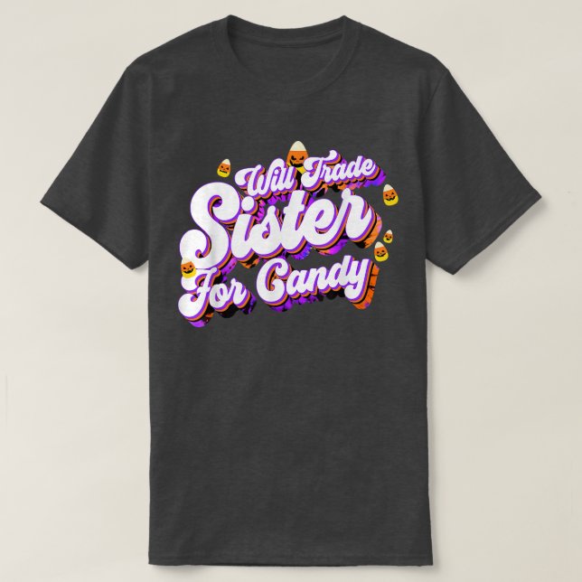 Will Trade Sister for Candy Funny Trick Treat Hall T Shirt (Design framsida)
