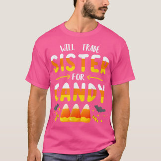 Will Trade Sister for CandyHalloween Trick or Trea T Shirt