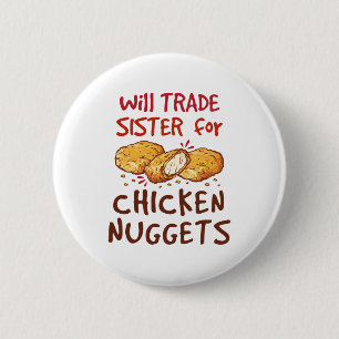 Will Trade Sister for Chicken Nuggets Nugget Älska Knapp