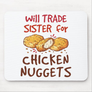 Will Trade Sister for Chicken Nuggets Nugget Älska Musmatta
