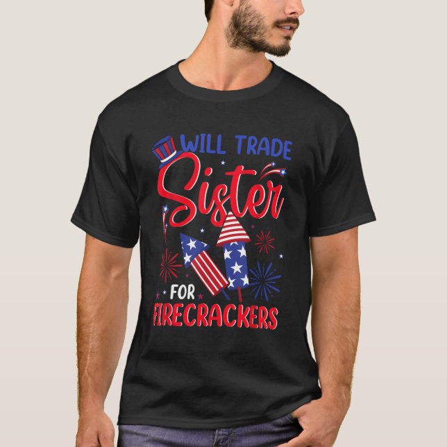 Will Trade Sister for Firecrackers Fireworks 4 Th  T Shirt (Framsida)