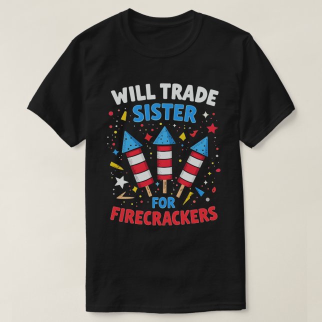 Will Trade Sister for Firecrackers, fjortonde juli T Shirt (Design framsida)