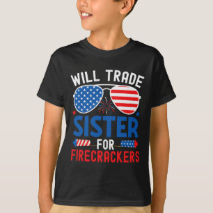Will Trade Sister for Firecrackers underbara 4th o T Shirt