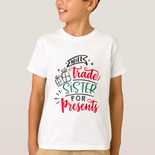 Will Trade Sister for Gifts Juli-Helgdag T Shirt