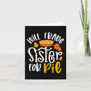 Will Trade Sister för Paj Funny Fall Thanksgiving Kort
