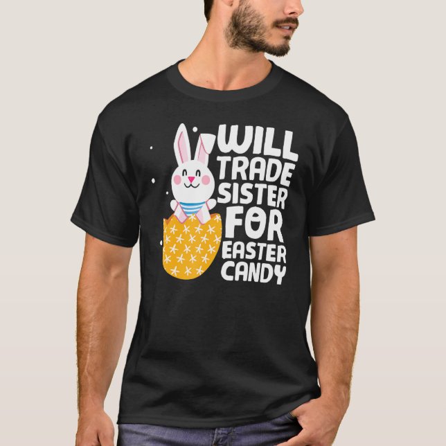Will Trade Sister for Påsk Candy Bunny Lycklig Eas T Shirt (Framsida)