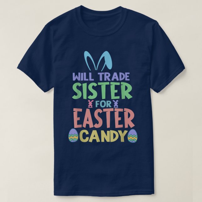 Will Trade Sister for Påsk Candy Chocolate Älskare T Shirt (Design framsida)